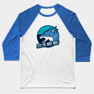 Feed the right wolf Baseball T-Shirt